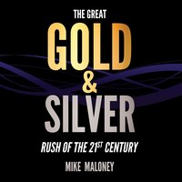 The Great Gold & Silver Rush of the 21st Century - Mike Maloney - audiobook