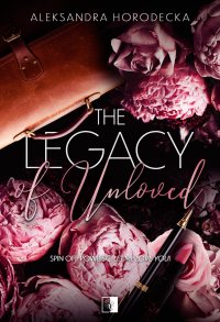 The Legacy of Unloved - Aleksandra Horodecka - ebook