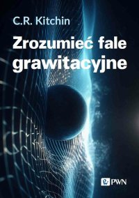 Zrozumieć fale grawitacyjne - C. R. Kitchin - ebook