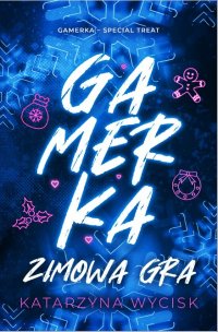 Gamerka. Zimowa gra - Katarzyna Wycisk - ebook