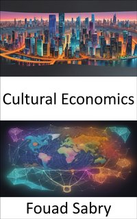 Cultural Economics - Fouad Sabry - ebook