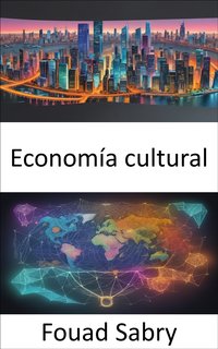 Economía cultural - Fouad Sabry - ebook