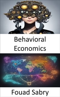 Behavioral Economics - Fouad Sabry - ebook