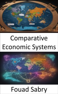 Comparative Economic Systems - Fouad Sabry - ebook