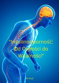 "Insulinooporność: Od Otyłości do Witalności" - Fit Vital - ebook