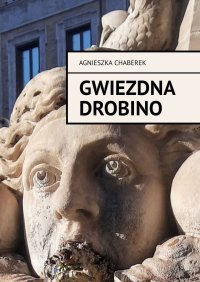 Gwiezdna drobino - Agnieszka Chaberek - ebook