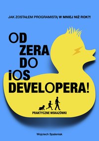 Od Zera Do iOS Developera, czyli jak zostałem programistą w mniej niż rok! - Wojciech Spaleniak - ebook