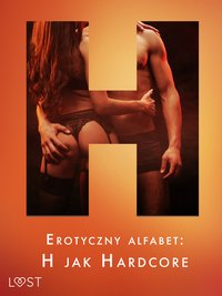 Erotyczny alfabet. H jak Hardcore - zbiór opowiadań - Alexandra Södergran - ebook