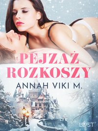 Pejzaż rozkoszy – zimowe opowiadanie erotyczne - Annah Viki M. - ebook