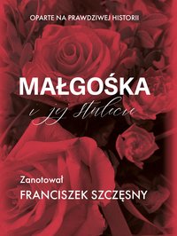Małgośka i jej stulecie - Franciszek Szczęsny - ebook