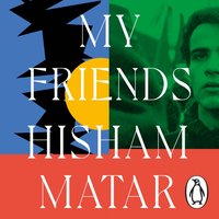 My Friends - Hisham Matar - audiobook