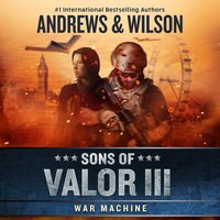 Sons of Valor III: War Machine - Jeffrey Wilson - audiobook