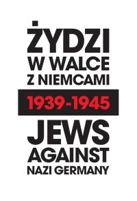 Żydzi w walce z Niemcami 1939-1945. Jews Against Nazi Germany 1939-1945 - Michał Wójcik - ebook