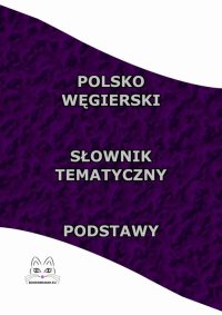 Polsko Węgierski Słownik Tematyczny Podstawy - Opracowanie zbiorowe - ebook