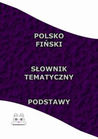 Polsko Fiński Słownik Tematyczny Podstawy - Opracowanie zbiorowe - ebook