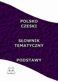Polsko Czeski Słownik Tematyczny Podstawy - Opracowanie zbiorowe - ebook