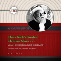 Classic Radio's Greatest Christmas Shows, Vol. 1 - Hollywood 360 - audiobook