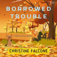 Borrowed Trouble - Christine Falcone - audiobook