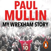 My Wrexham Story - Paul Mullin - audiobook