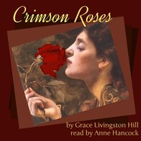 Crimson Roses - Grace Livingston Hill - audiobook