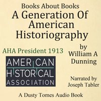 Generation of American Historiography - William A. Dunning - audiobook