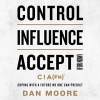 Control, Influence, Accept (For Now) - Dan Moore - audiobook