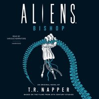 Aliens: Bishop - T. R. Napper - audiobook