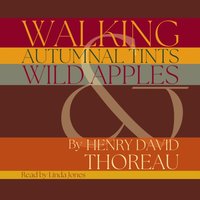 Walking, Autumnal Tints &amp; Wild Apples - Henry David Thoreau - audiobook