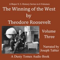 Winning of the West, Vol. 3 - Theodore Roosevelt - audiobook