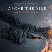 Above the Fire - Michael O'Donnell - audiobook
