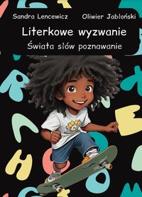 Literkowe wyzwanie, świata słów poznawanie - Sandra Lencewicz - ebook