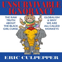 Unsurvivable Ignorance - Culpepper Eric Culpepper - audiobook