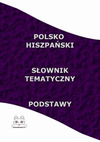 Polsko Hiszpański Słownik Tematyczny Podstawy - Opracowanie zbiorowe - ebook
