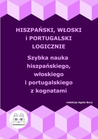 Hiszpański, włoski i portugalski logicznie. Szybka nauka hiszpańskiego, włoskiego i portugalskiego z kognatami - Agata Bury - ebook