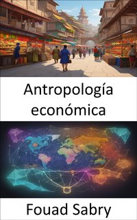 Antropología económica - Fouad Sabry - ebook