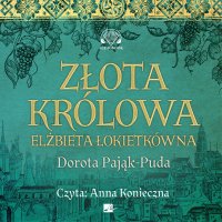 Złota królowa - Dorota Pająk-Puda - audiobook