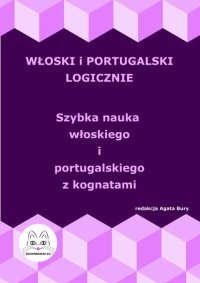 Włoski i portugalski logicznie. Szybka nauka włoskiego i portugalskiego z kognatami - Agata Bury - ebook