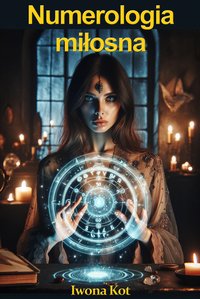 Numerologia miłosna. Twoje szczęście w związku - Iwona Kot - ebook