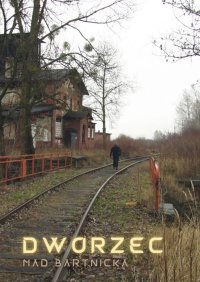 Dworzec - Mad Bartnicka - ebook
