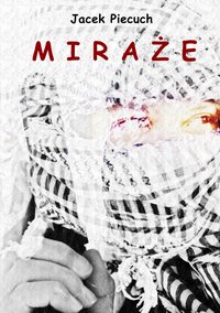 MIRAŻE - Jacek Piecuch - ebook