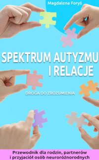 Spektrum autyzmu i relacje. Droga do zrozumienia - Magdalena Foryś - ebook