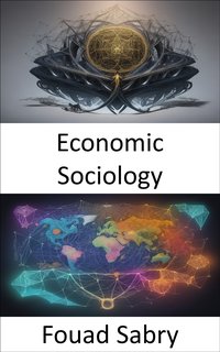 Economic Sociology - Fouad Sabry - ebook