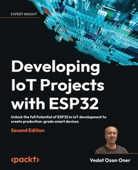Developing IoT Projects with ESP32 - Vedat Ozan Oner - ebook