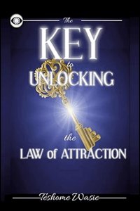 The KEY to Unlocking the Law of Attraction - Wasie Teshome - ebook