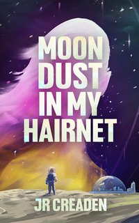 Moon Dust in My Hairnet - JR Creaden - ebook
