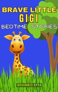 Brave Little Gigi. Bedtime Stories - Mohammed Ayya - ebook