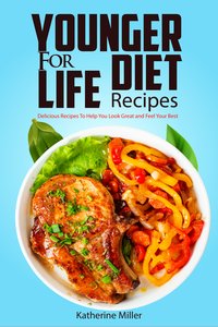 Younger For Life Diet Recipes - Katherine Miller - ebook