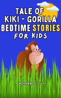 Tale of Kiki Gorilla & Other Bedtime Stories For Kids - Mohammed Ayya - ebook