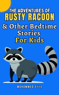 The Adventures of Rusty Racoon & Other Bedtime Stories For Kids - Mohammed Ayya - ebook
