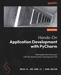 Hands-On Application Development with PyCharm - Bruce M. Van Horn II - ebook